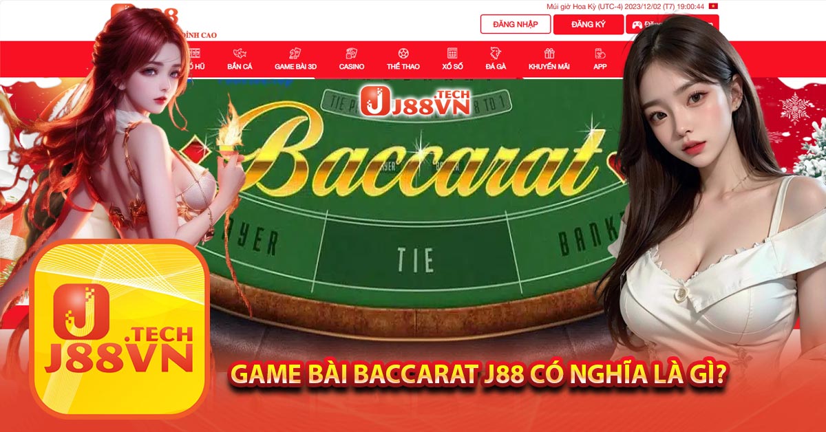 Game bài Baccarat J88 có nghĩa là gì?